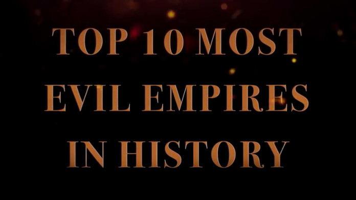 10 Most Evil Empires in History