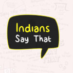 Indians Say That